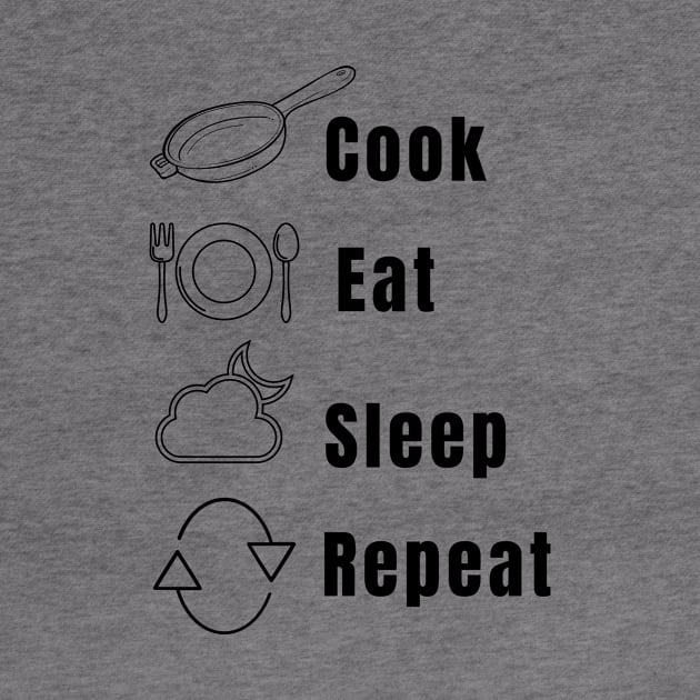 Repeat Cook Eat Sleep Job Cooking Catering Foodie Food Pasta Burger Taco Sarcastic Funny Meme Emotional Cute Gift Happy Fun Introvert Geek Hipster Silly Inspirational Motivational Birthday Present by EpsilonEridani